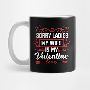 Exclusive Wife Valentine's Gift Idea - Sorry Ladies, My Wife Holds My Heart. Perfect Gift for Spouse Admirers - Irresistibly Funny saying Mug